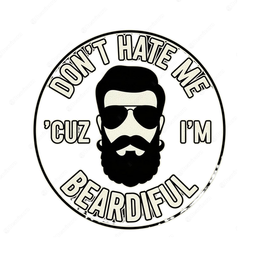 Dont Hate Me Because Im Beardiful