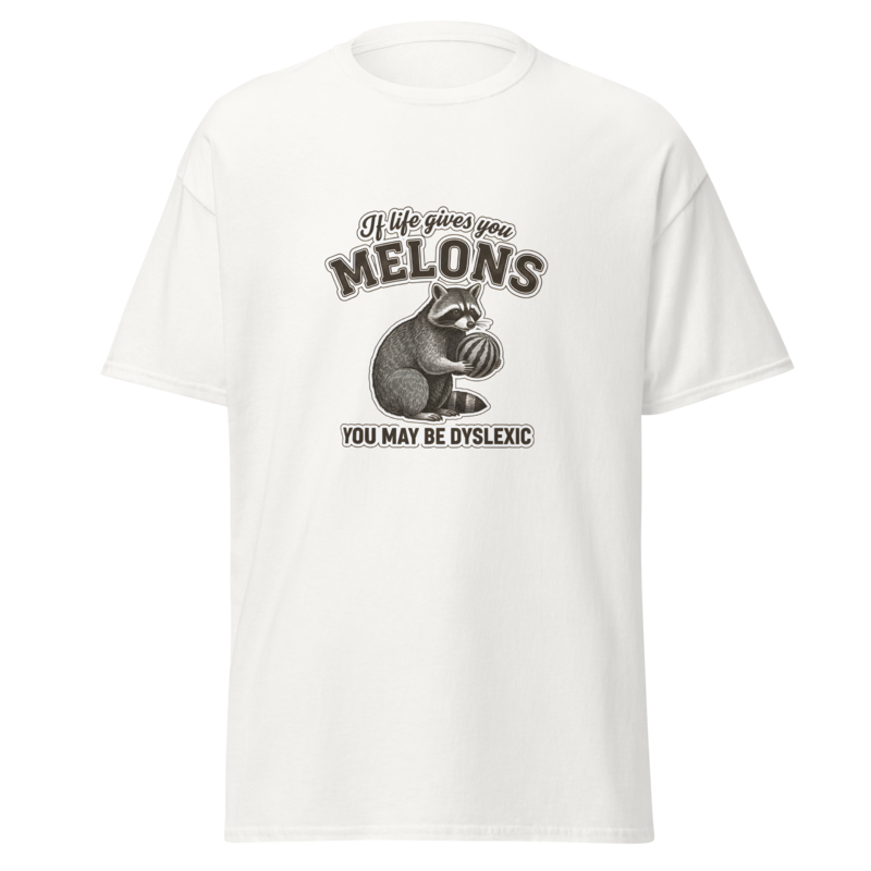 When Life Gives You Melons Dyslexia  T-Shirt