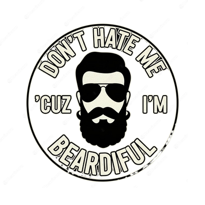 Dont Hate Me Because Im Beardiful