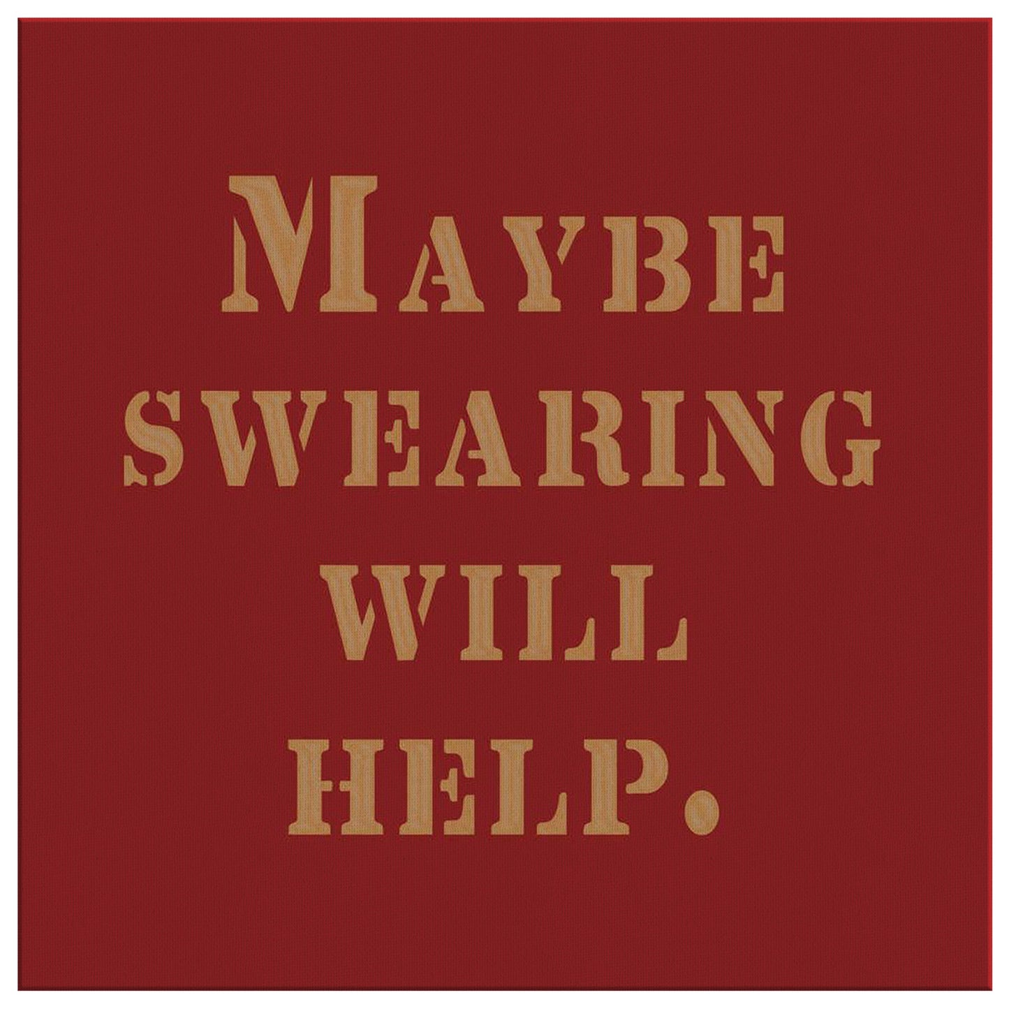 "Maybe Swearing Will Help" Wall Art