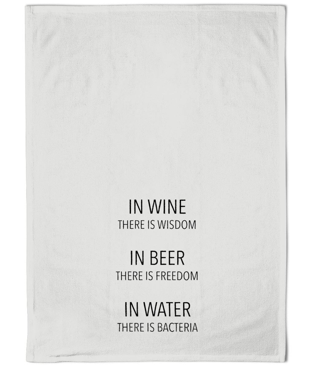 "In Wine, Beer, & Water" Cotton Tea Towel