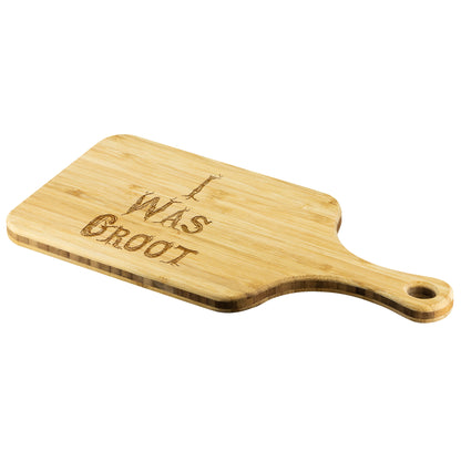 I Was Groot Bamboo Cutting Board With Handle