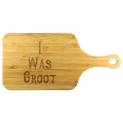 I Was Groot Bamboo Cutting Board With Handle
